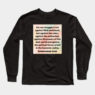 Bible Verse Ephesians 6:12 Long Sleeve T-Shirt